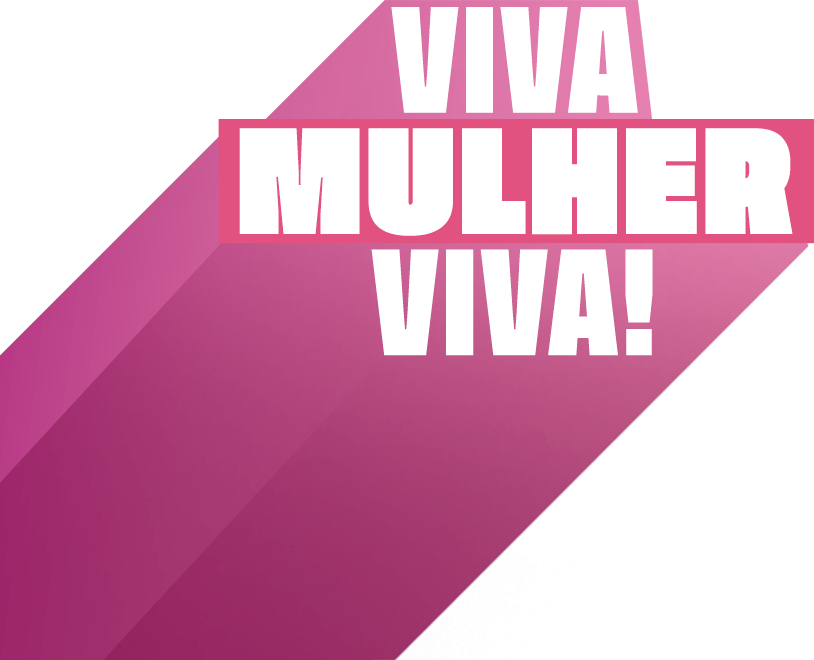Viva mulher viva!